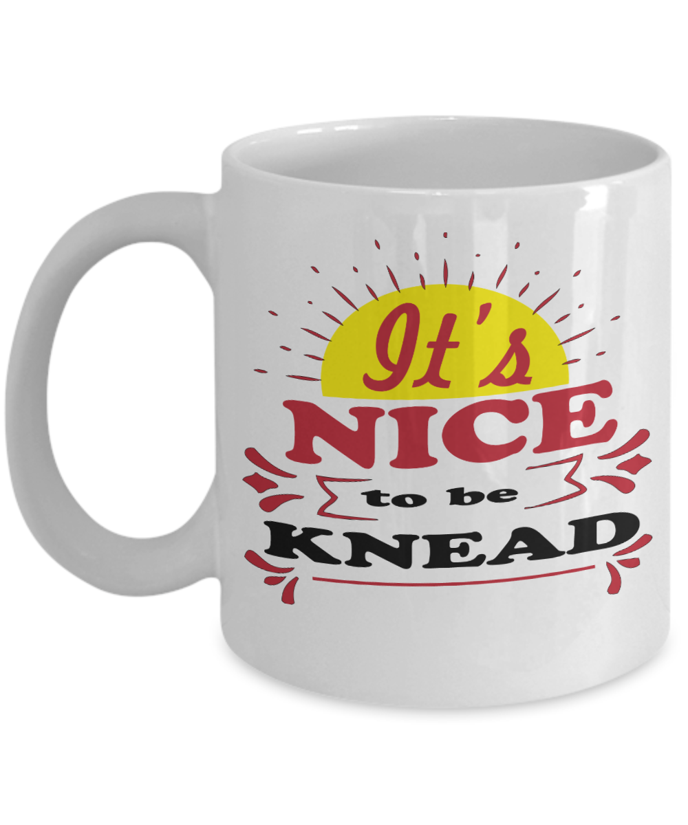 Massage Gifts Coffee Mug Its Nice To Be Knead Birthday Christmas Gift Idea For Men Women 11 oz or 15 oz