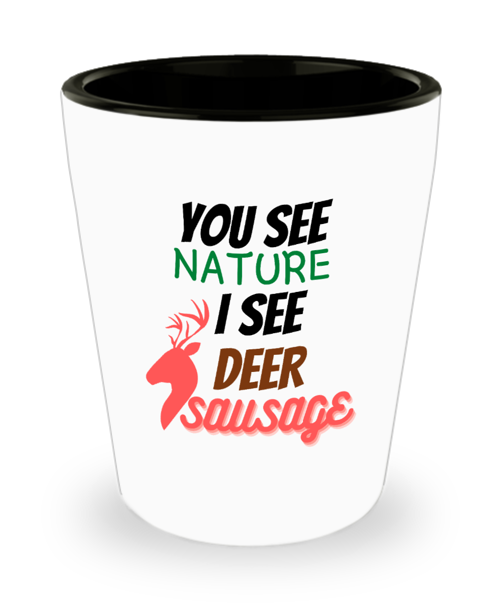 Hunting Gifts You See Nature  Birthday Christmas Gift Idea For Men Women Shot Glass