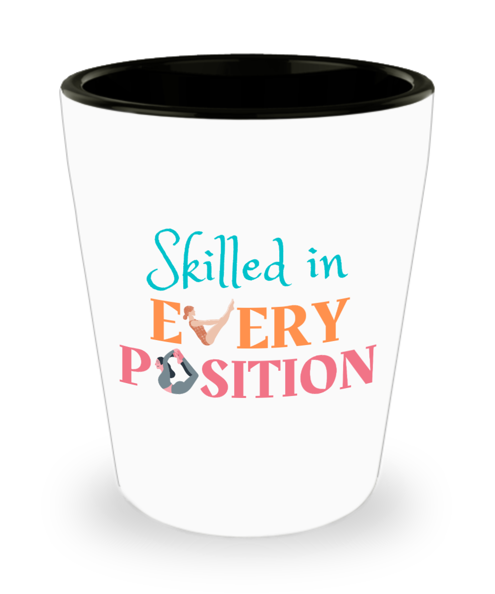 Yoga Gifts Skilled In Every Position Birthday Christmas Gift Idea For Men Women Shot Glass