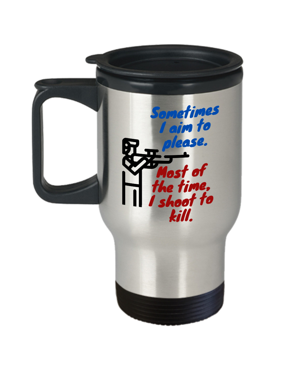 Hunting Gifts Sometimes I Aim To Please Birthday Christmas Gift Idea For Men Women Travel Mug