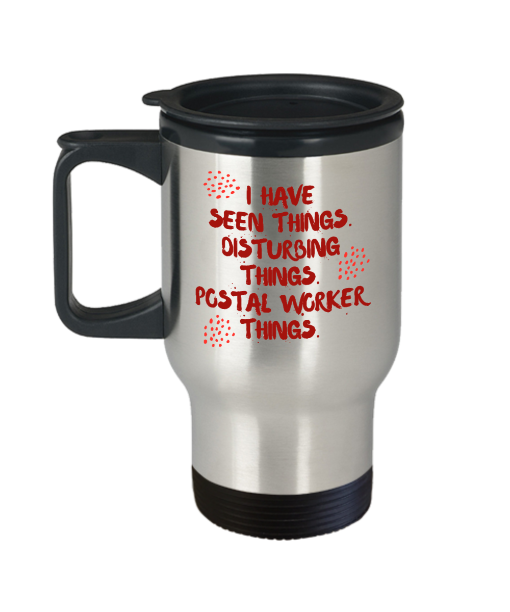 Postal Worker Gifts I Have Seen Things Birthday Christmas Gift Idea For Men Women Travel Mug