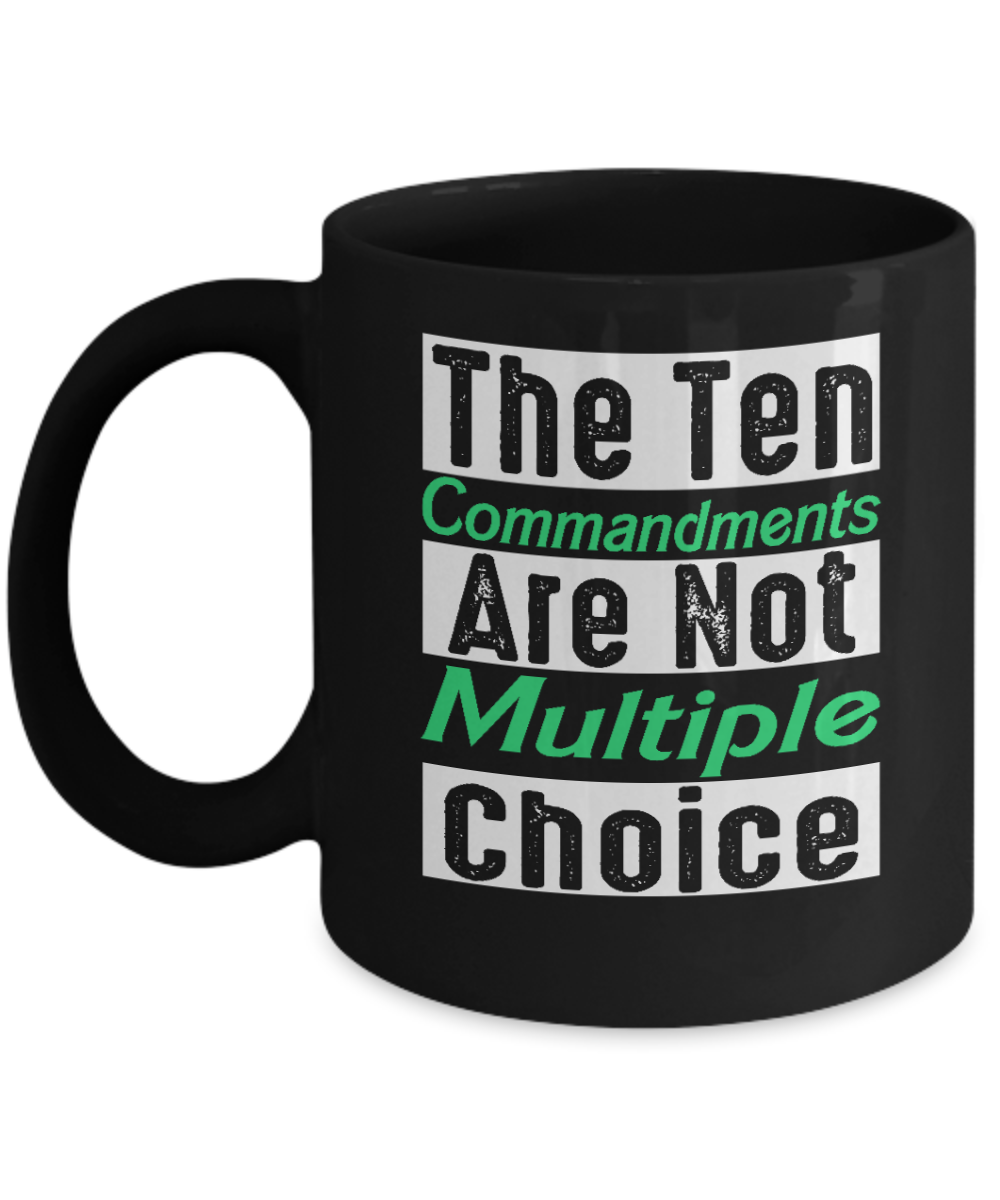 Christian Gifts Coffee Mug The Ten Commandments Are Not Multiple Choice Birthday Christmas Gift Idea For Men Women 11 oz or 15 oz