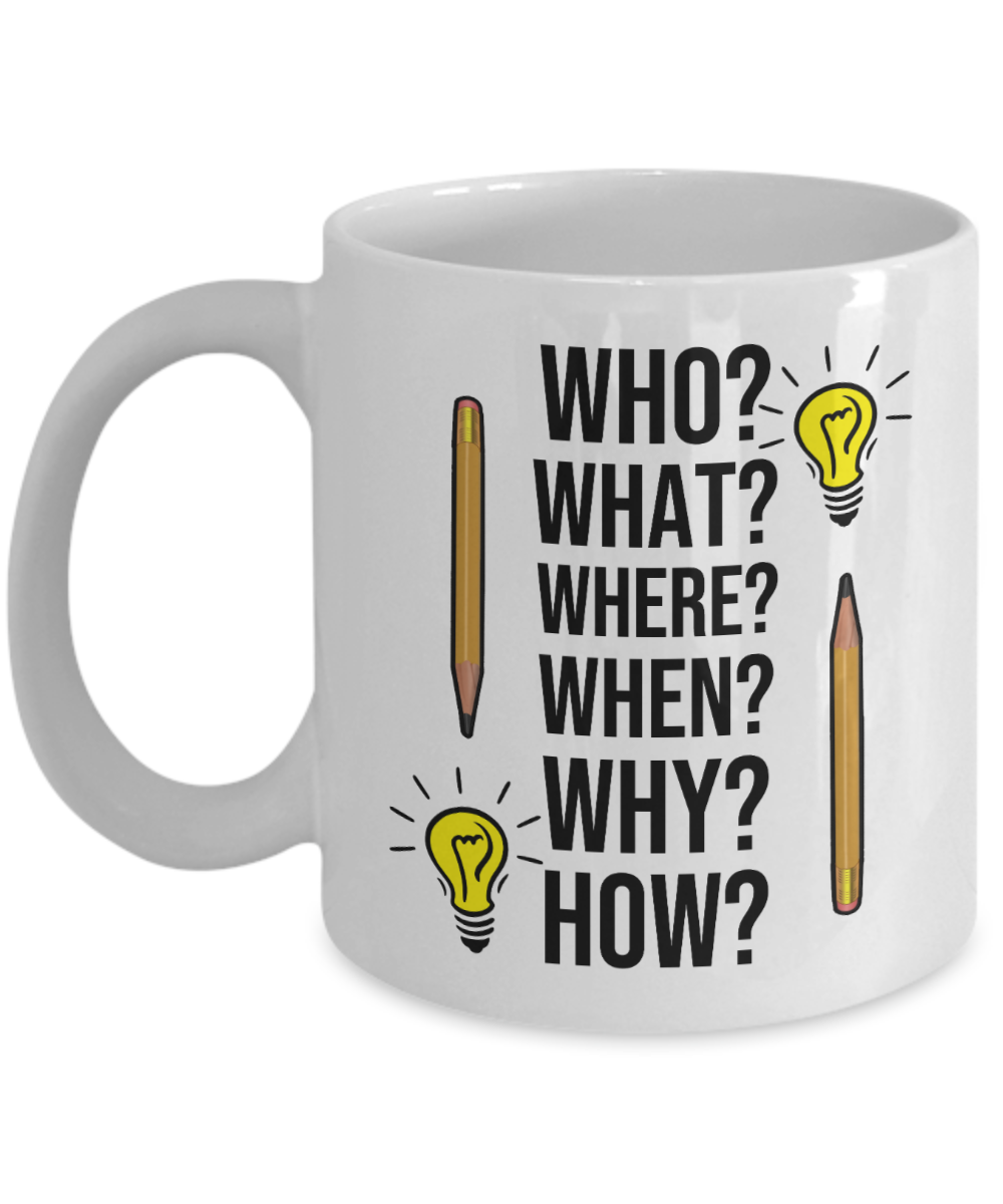 Journalist Gifts Coffee Mug Who What Where When Why How Birthday Christmas Gift Idea For Men Women 11 oz or 15 oz