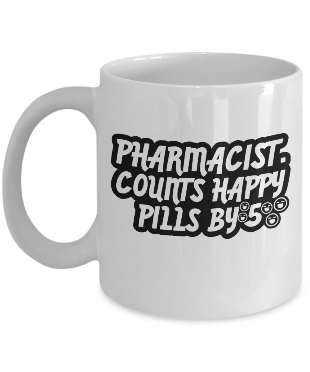 Pharmacist Gifts Coffee Mug Pharmacist Counts Happy Pills By 5 Birthday Christmas Gift Idea For Men Women 11 oz or 15 oz