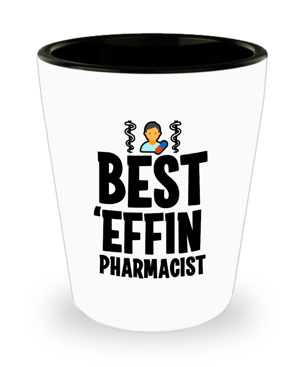 Pharmacist Gifts Best Effin Pharmacist Birthday Christmas Gift Idea For Men Women Shot Glass