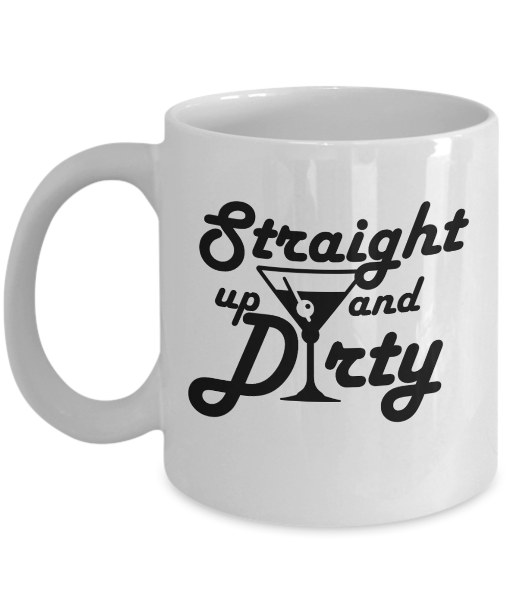 Bartender Gifts Coffee Mug Straight Up And Dirty Birthday Christmas Gift Idea For Men Women 11 oz or 15 oz