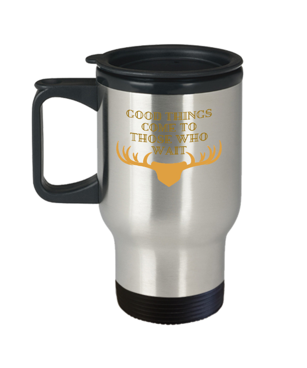 Hunting Gifts Good Things Come To Those Who Wait Birthday Christmas Gift Idea For Men Women Travel Mug