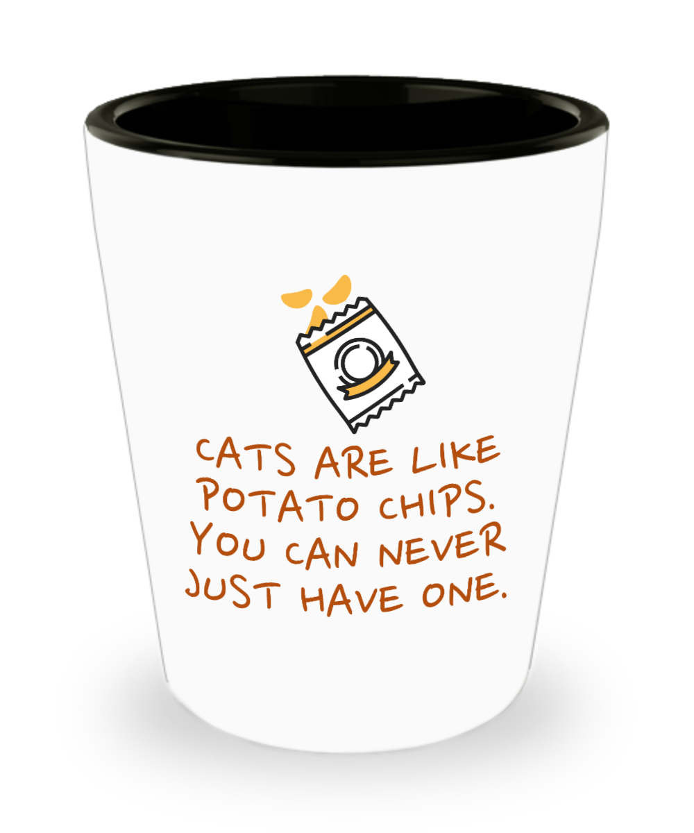 Cat Lovers Gifts Cats Are Like Potato Chips Birthday Christmas Gift Idea For Men Women Shot Glass