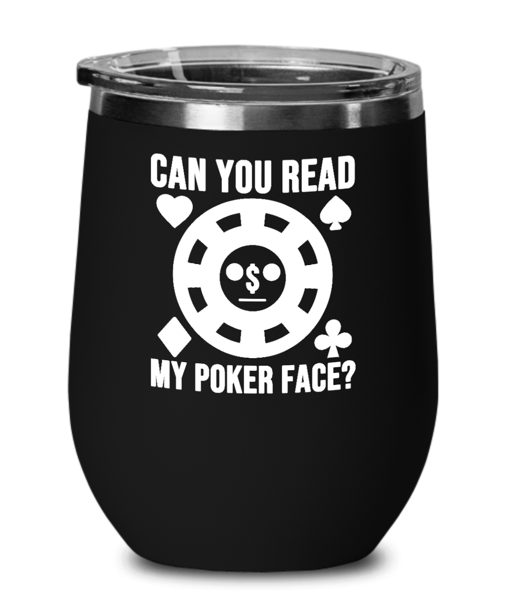 Poker Gifts Can You Read My Poker Face Birthday Christmas Gift Idea For Men Women Wine Glass