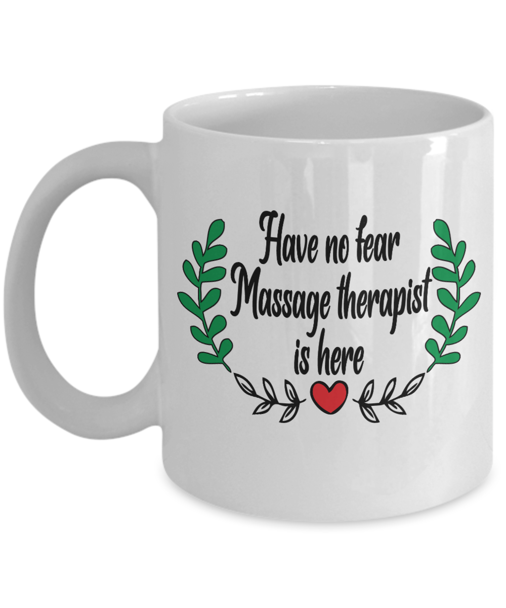 Massage Gifts Coffee Mug Have No Fear Massage Therapist Is Here Birthday Christmas Gift Idea For Men Women 11 oz or 15 oz