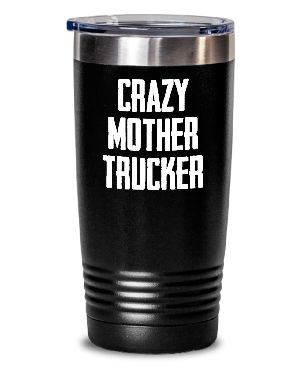 Trucker Gifts Crazy Mother Trucker Birthday Christmas Gift Idea For Men Women 20oz or 30oz Tumbler