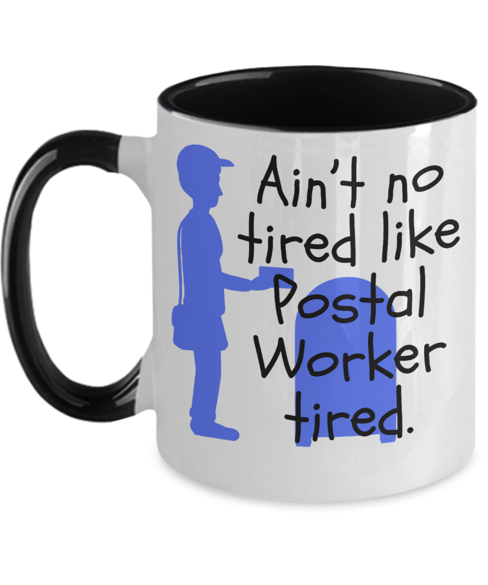 Postal Worker Gifts Aint No Tired Birthday Christmas Gift Idea Two Tone Coffee Mug 11oz