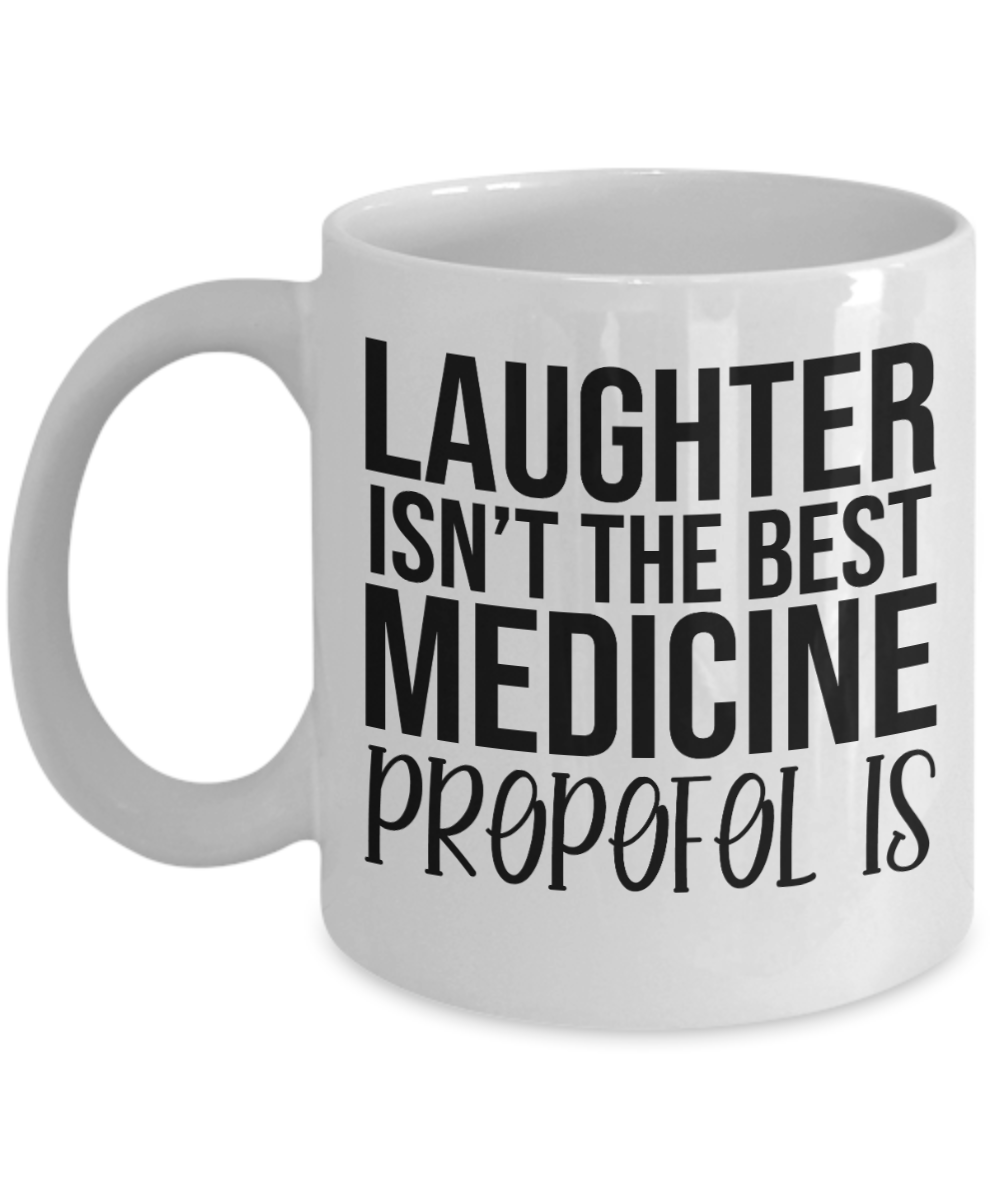 Pharmacist Gifts Coffee Mug Laughter Isnt The Best Medicine Propofol Is Birthday Christmas Gift Idea For Men Women 11 oz or 15 oz