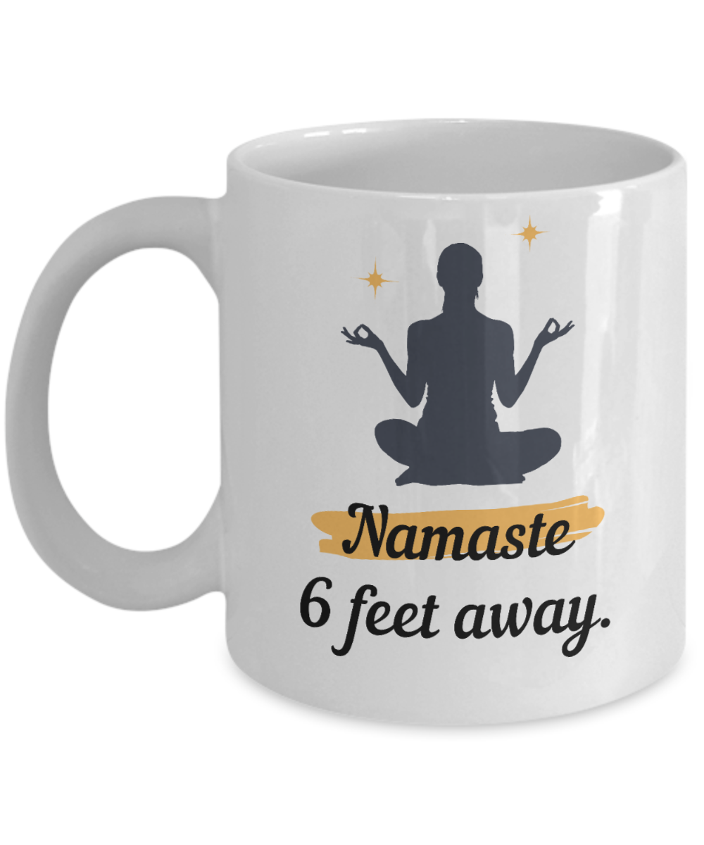 Yoga Gifts Coffee Mug Namaste 6 Feet Away Birthday Christmas Gift Idea For Women 11 oz or 15 oz