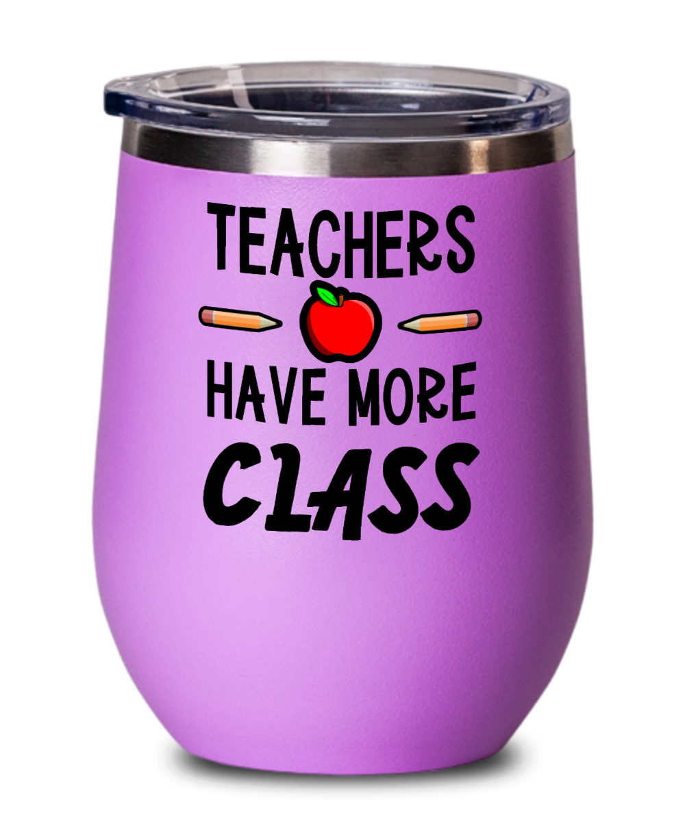 Teacher Gifts Teachers Have More Class Birthday Christmas Gift Idea Wine Glass