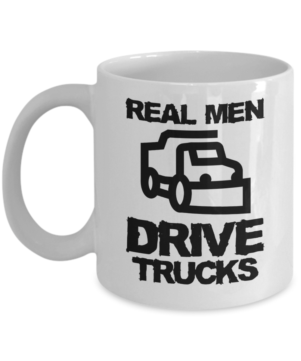 Trucker Gifts Coffee Mug Real Men Drive Trucks Birthday Christmas Gift Idea For Men 11 oz or 15 oz