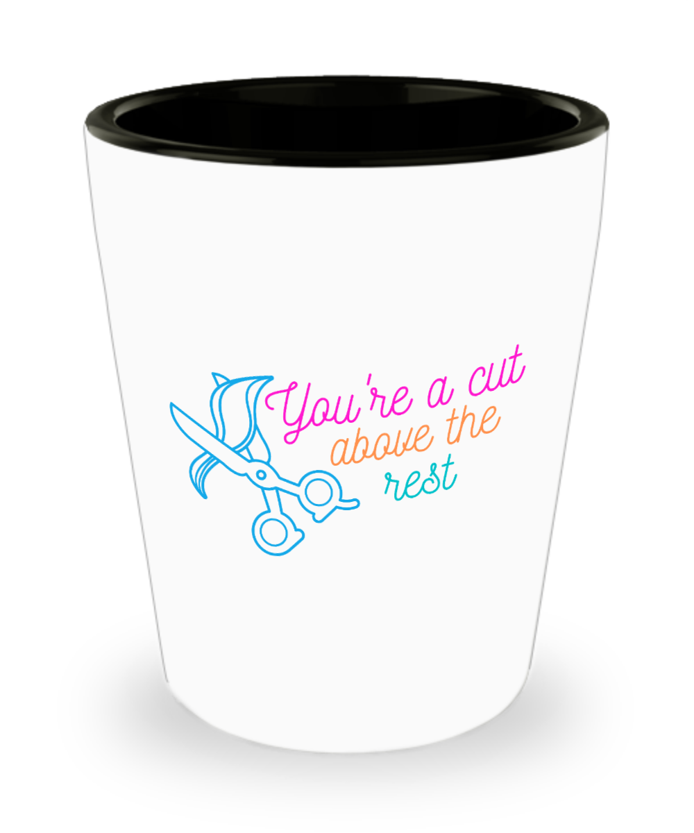 Hairdresser Gifts Youre A Cut Above The Rest Birthday Christmas Gift Idea For Men Women Shot Glass