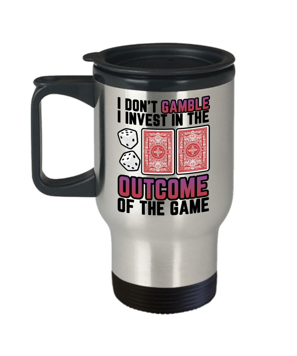 Poker Gifts I Dont Gamble I Invest Birthday Christmas Gift Idea For Men Women Travel Mug