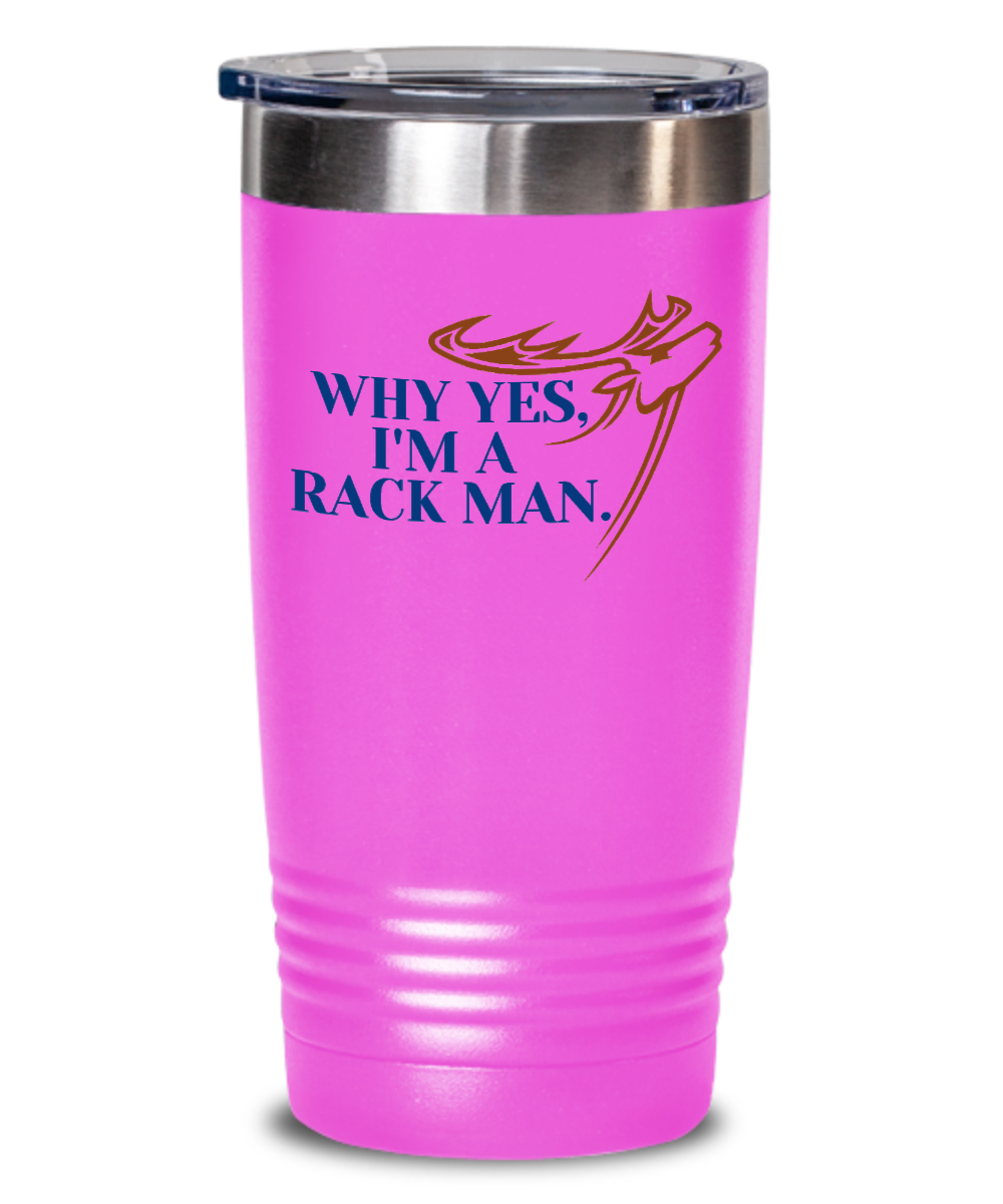 Hunting Gifts Why Yes Im A Rack Man Birthday Christmas Gift Idea 20oz 20oz or 30oz Tumbler