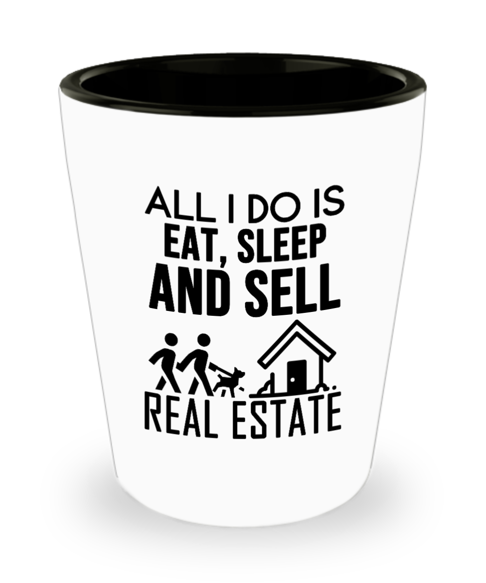 Realtor Gifts All I Do Is Eat Sleep And Sell  Birthday Christmas Gift Idea Shot Glass