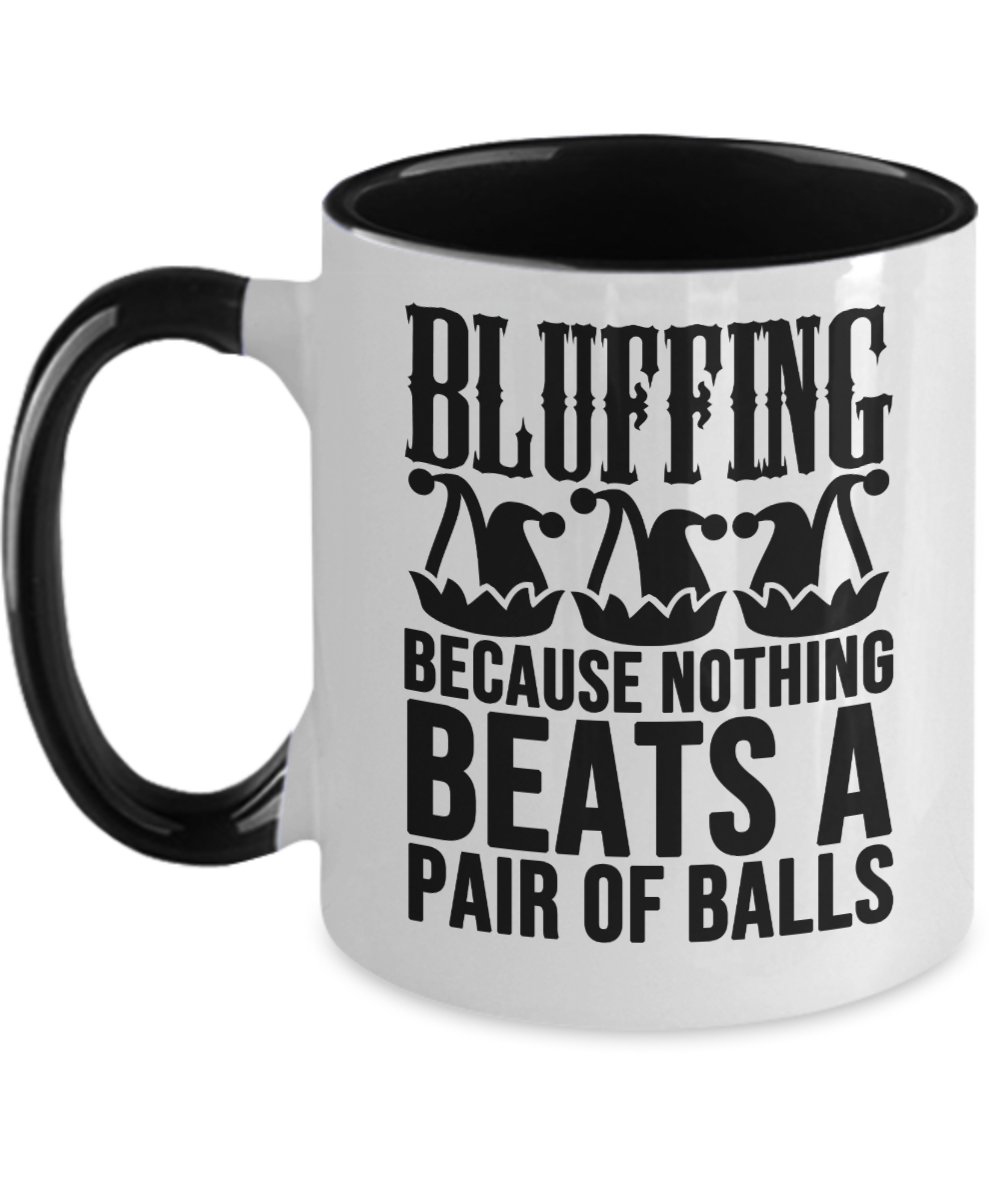 Poker Gifts Bluffing Because Nothing Beats Birthday Christmas Gift Idea For Men Women Two Tone Coffee Mug 11oz