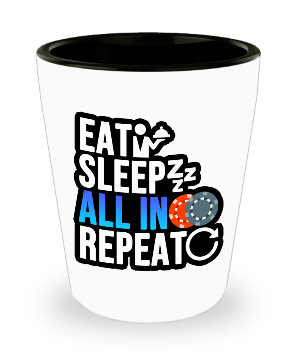 Poker Gifts Eat Sleep All In Repeat Birthday Christmas Gift Idea For Men Women Shot Glass