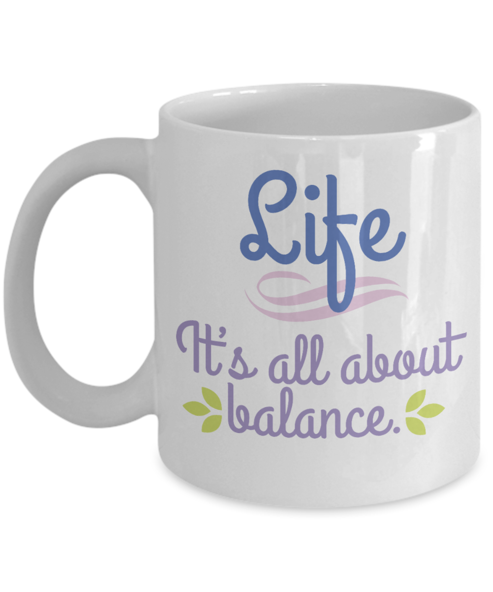 Yoga Gifts Coffee Mug Life Its All About Balance Birthday Christmas Gift Idea For Women 11 oz or 15 oz