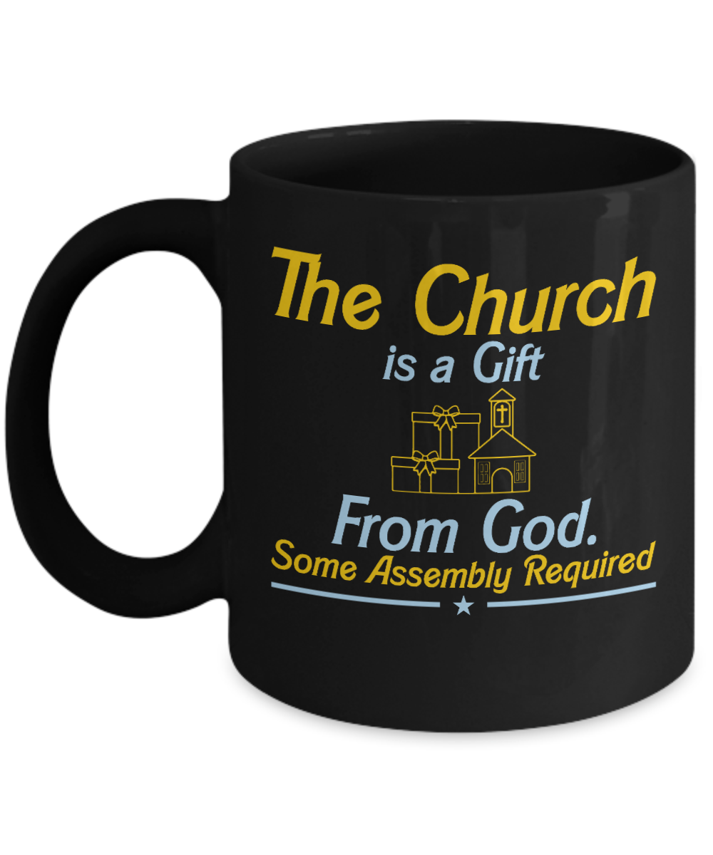 Christian Gifts Coffee Mug The Church Is A Gift From God Birthday Christmas Gift Idea For Men Women 11 oz or 15 oz