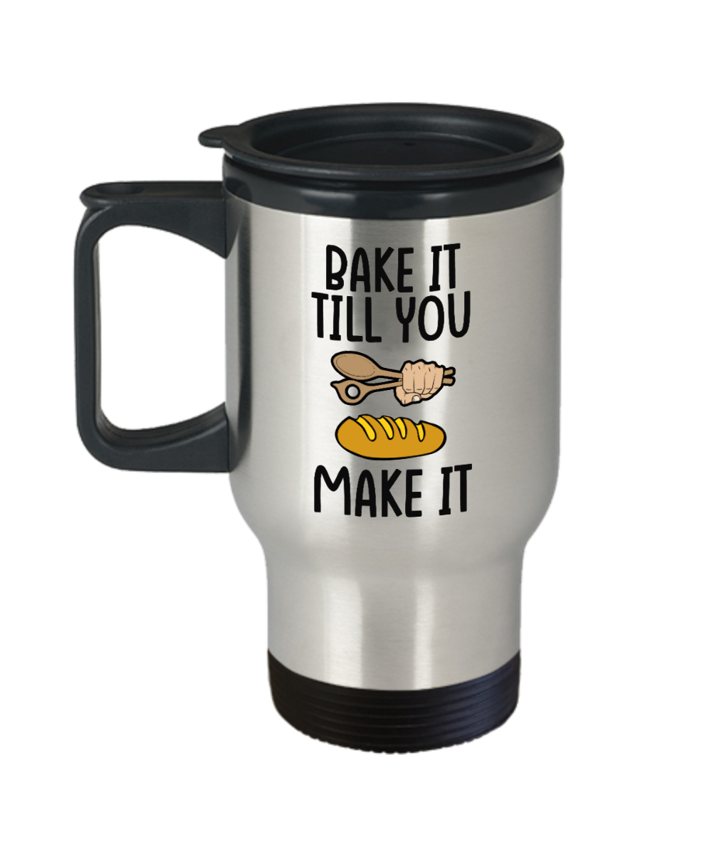 Baking Gifts Bake It Till You Make It Birthday Christmas Gift Idea For Men Women Travel Mug