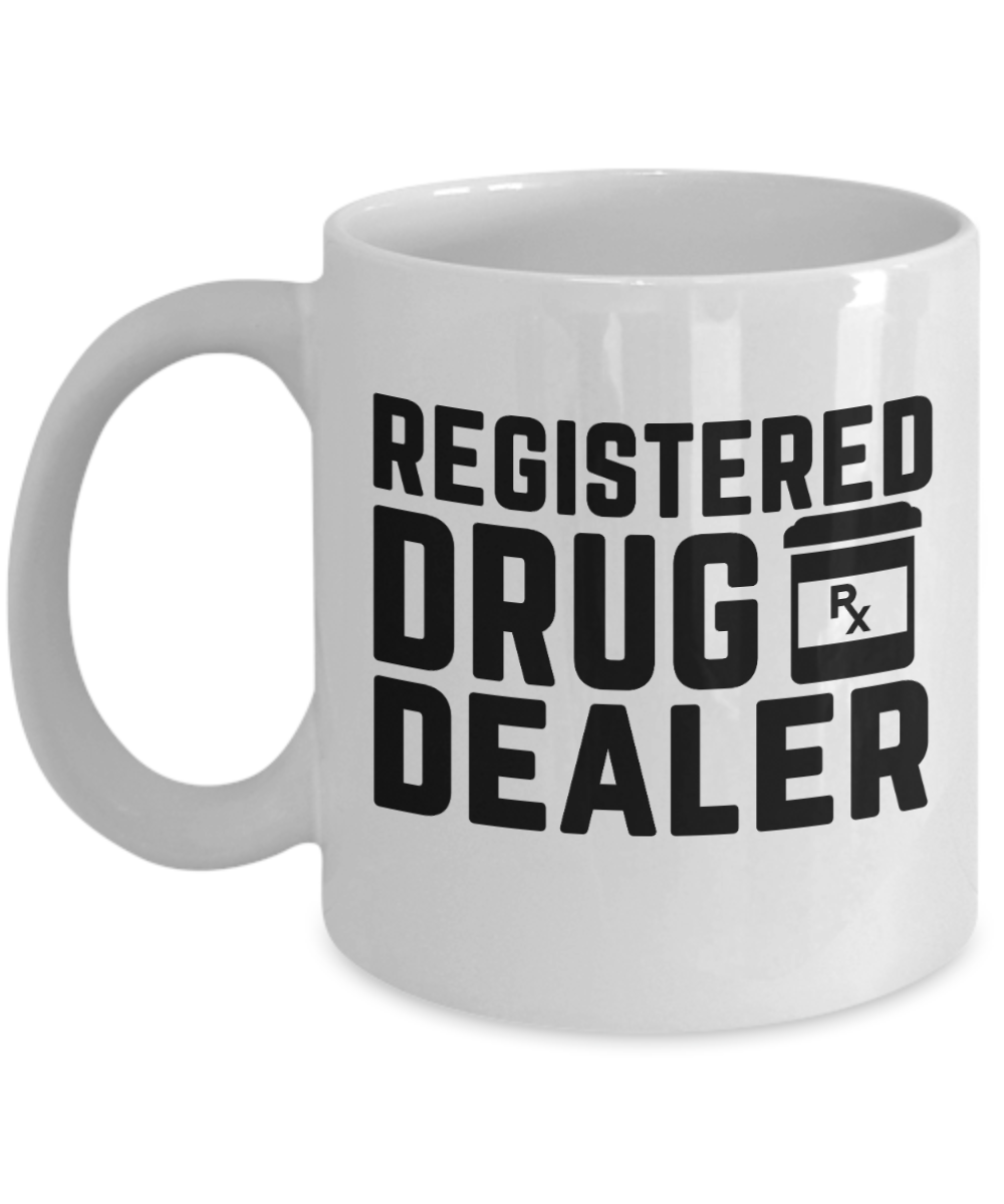 Pharmacist Gifts Coffee Mug Registered Drug Dealer Birthday Christmas Gift Idea For Men Women 11 oz or 15 oz