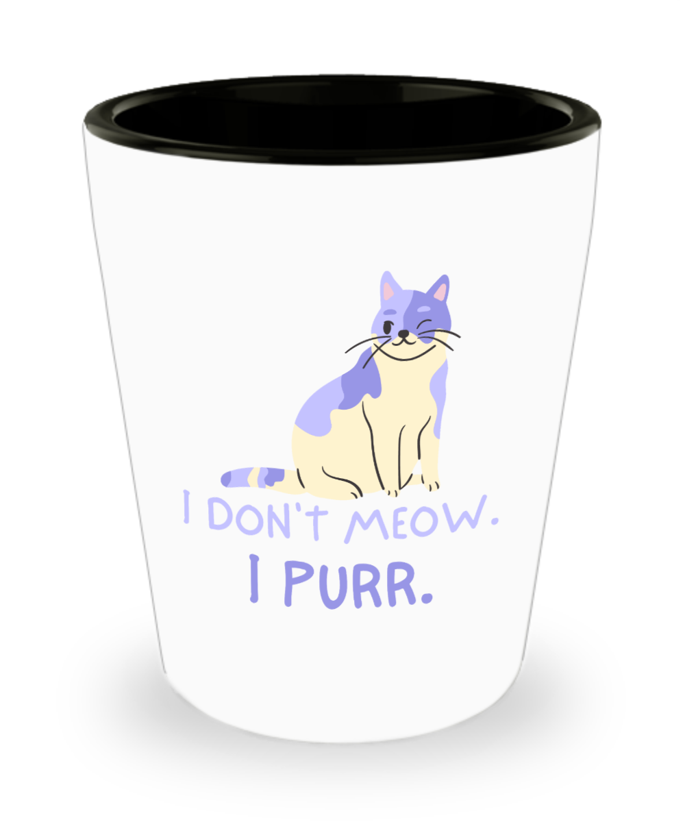 Cat Lovers Gifts I Dont Meow I Purr Birthday Christmas Gift Idea For Men Women Shot Glass