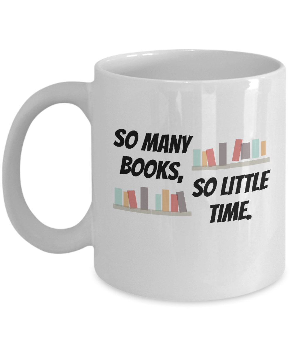 Librarian Gifts Coffee Mug So Many Books So Little Time Birthday Christmas Gift Idea For Men Women 11 oz or 15 oz