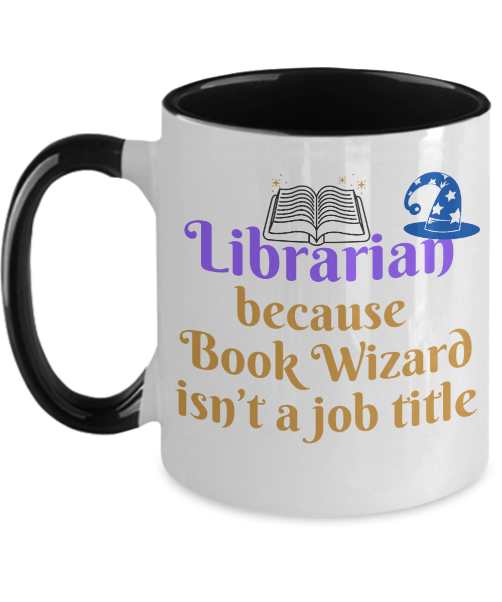 Librarian Gifts Book Wizard Isnt A Job Title Birthday Christmas Gift Idea For Men Women Two Tone Coffee Mug 11oz