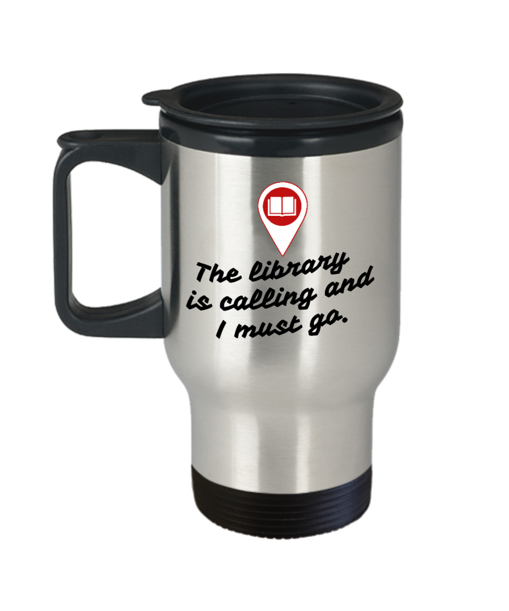 Librarian Gifts The Library Is Calling I Must Go Birthday Christmas Gift Idea For Men Women Travel Mug