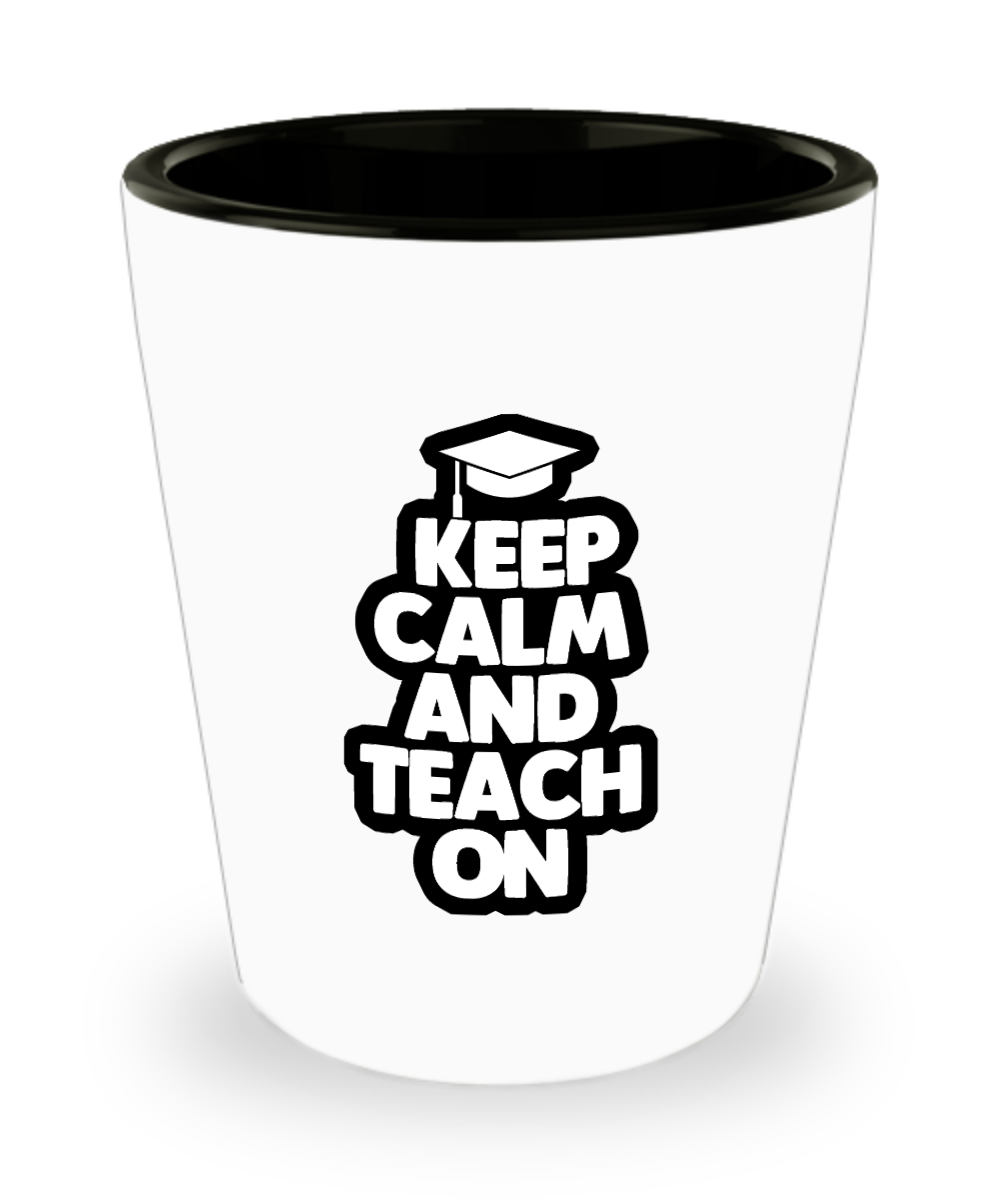 Teacher Gifts Keep Calm And Teach Birthday Christmas Gift Idea For Men Women Shot Glass