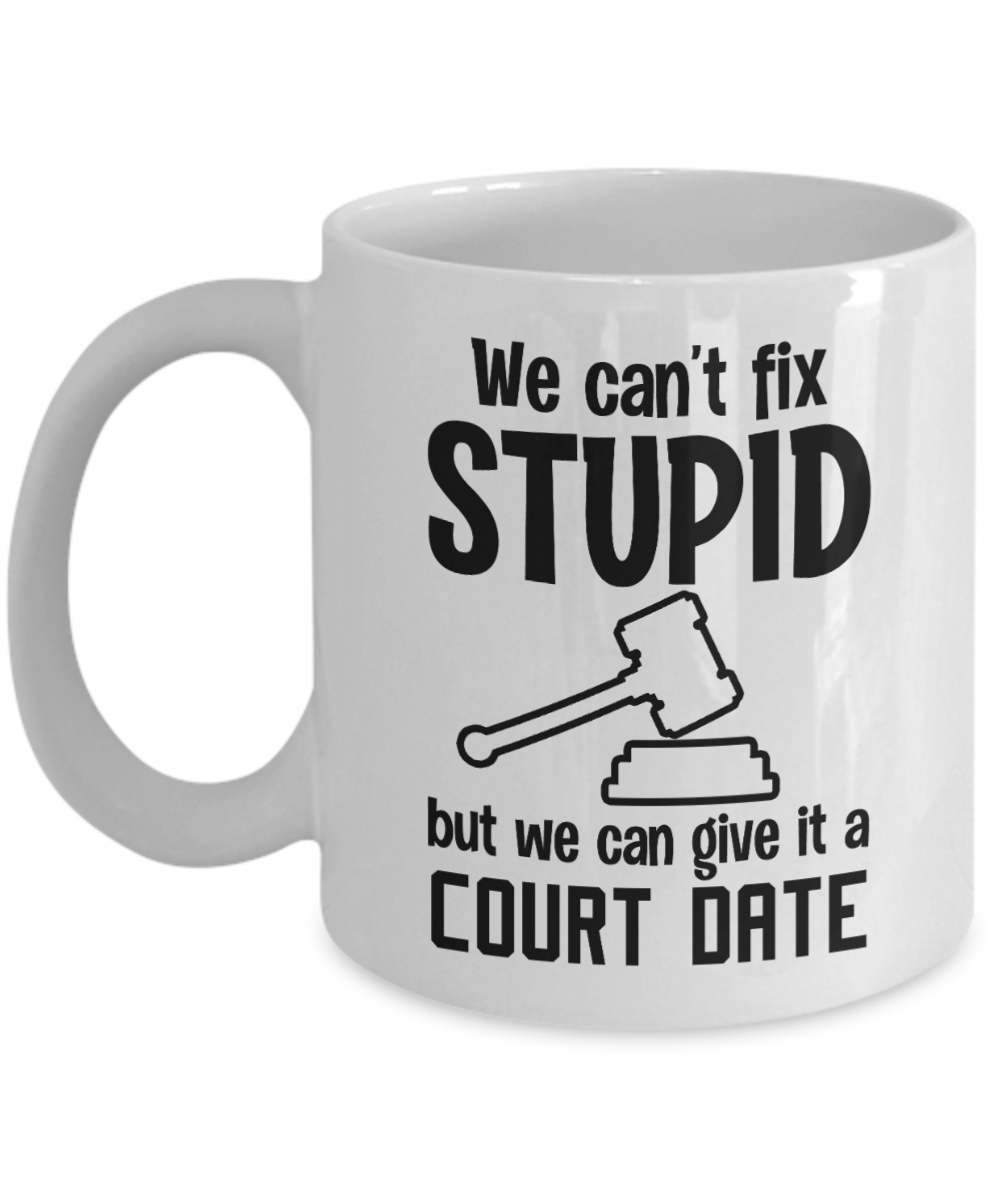 11 oz or 15 oz Coffee Mug - We Can't Fix Stupid But - Boyfriend, Girlfriend, Birthday, Funny, Novelty, Gift, Lawyer