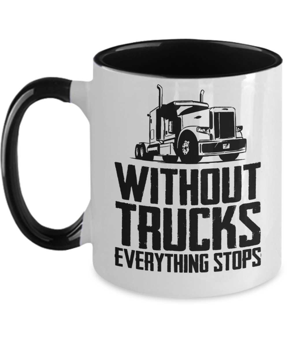 Trucker Gifts Without Trucks Everything Stops Birthday Christmas Gift Idea For Men Women Two Tone Coffee Mug 11oz