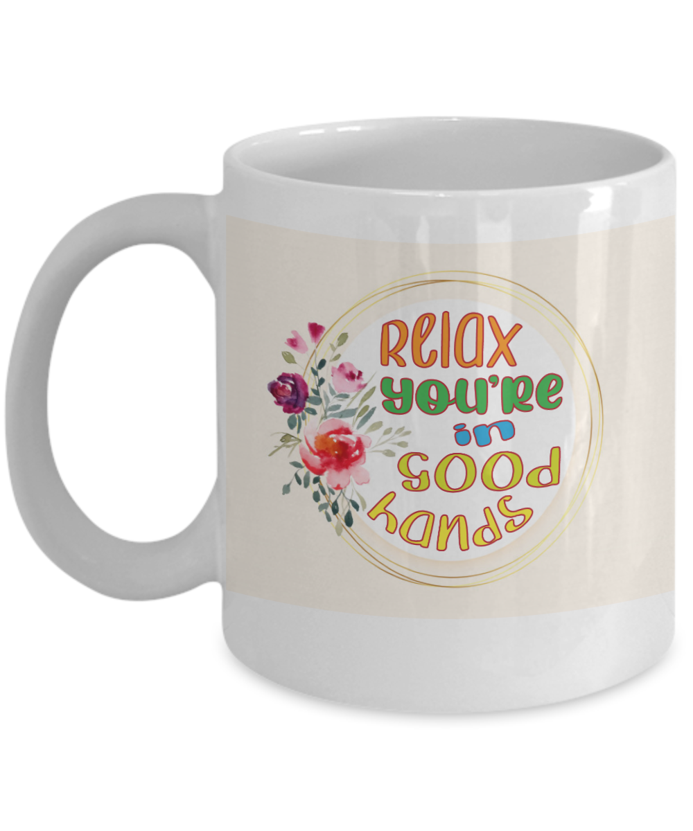 Massage Gifts Coffee Mug Relax Youre In Good Hands Birthday Christmas Gift Idea For Men Women 11 oz or 15 oz