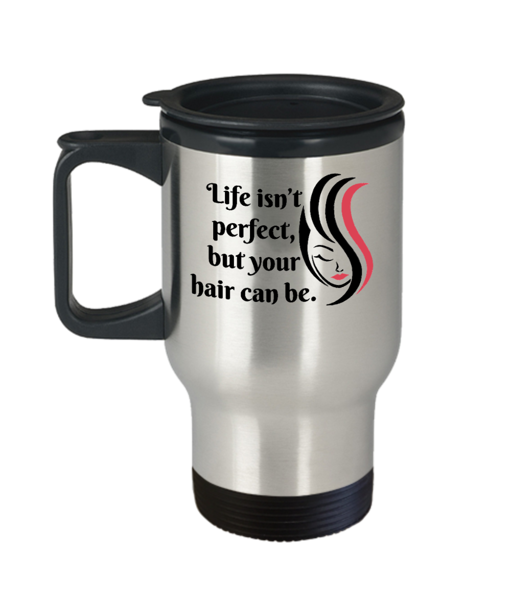 Hairdresser Gifts Life Isnt Perfect  Birthday Christmas Gift Idea For Women Travel Mug