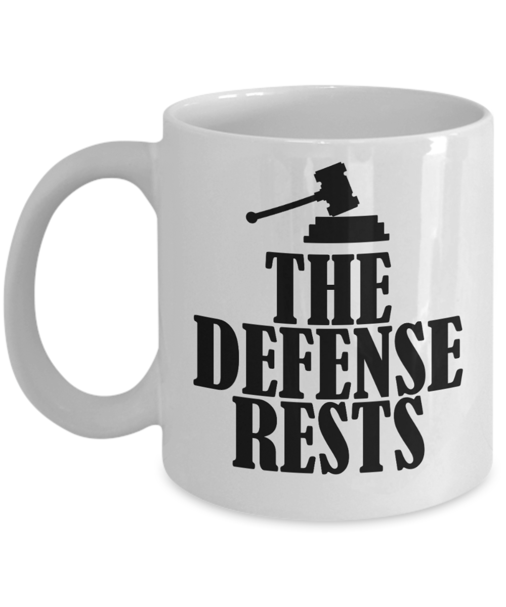 11 oz or 15 oz Coffee Mug - The Defense Rests - Boyfriend, Girlfriend, Birthday, Funny, Novelty, Gift, Lawyer