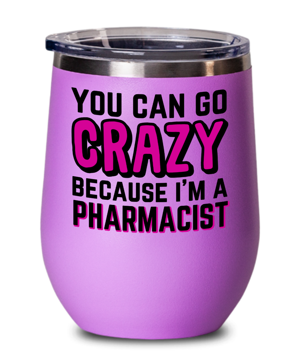 Pharmacist Gifts You Can Go Crazy Birthday Christmas Gift Idea For Men Women Wine Glass