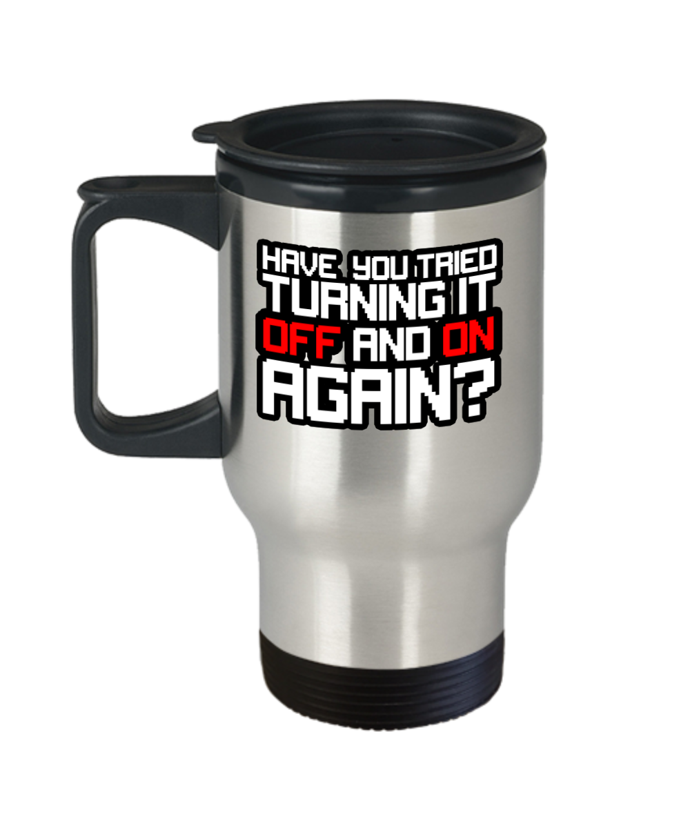 Computer Programming Gifts Have You Tried Turning It Off Birthday Christmas Gift Idea For Men Women Travel Mug