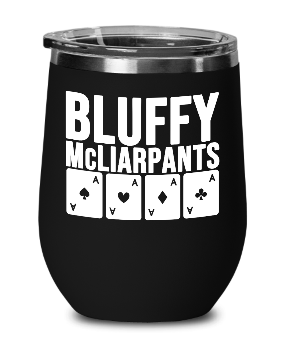 Poker Gifts Bluffy Mcliarpants Birthday Christmas Gift Idea For Men Women Wine Glass