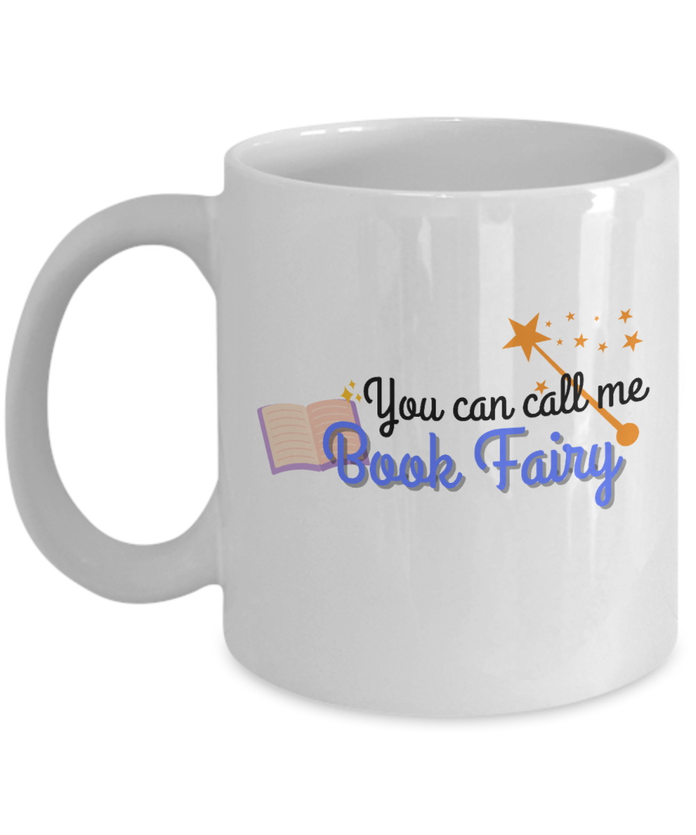 Librarian Gifts Coffee Mug You Can Call Me Book Fairy Birthday Christmas Gift Idea For Women 11 oz or 15 oz