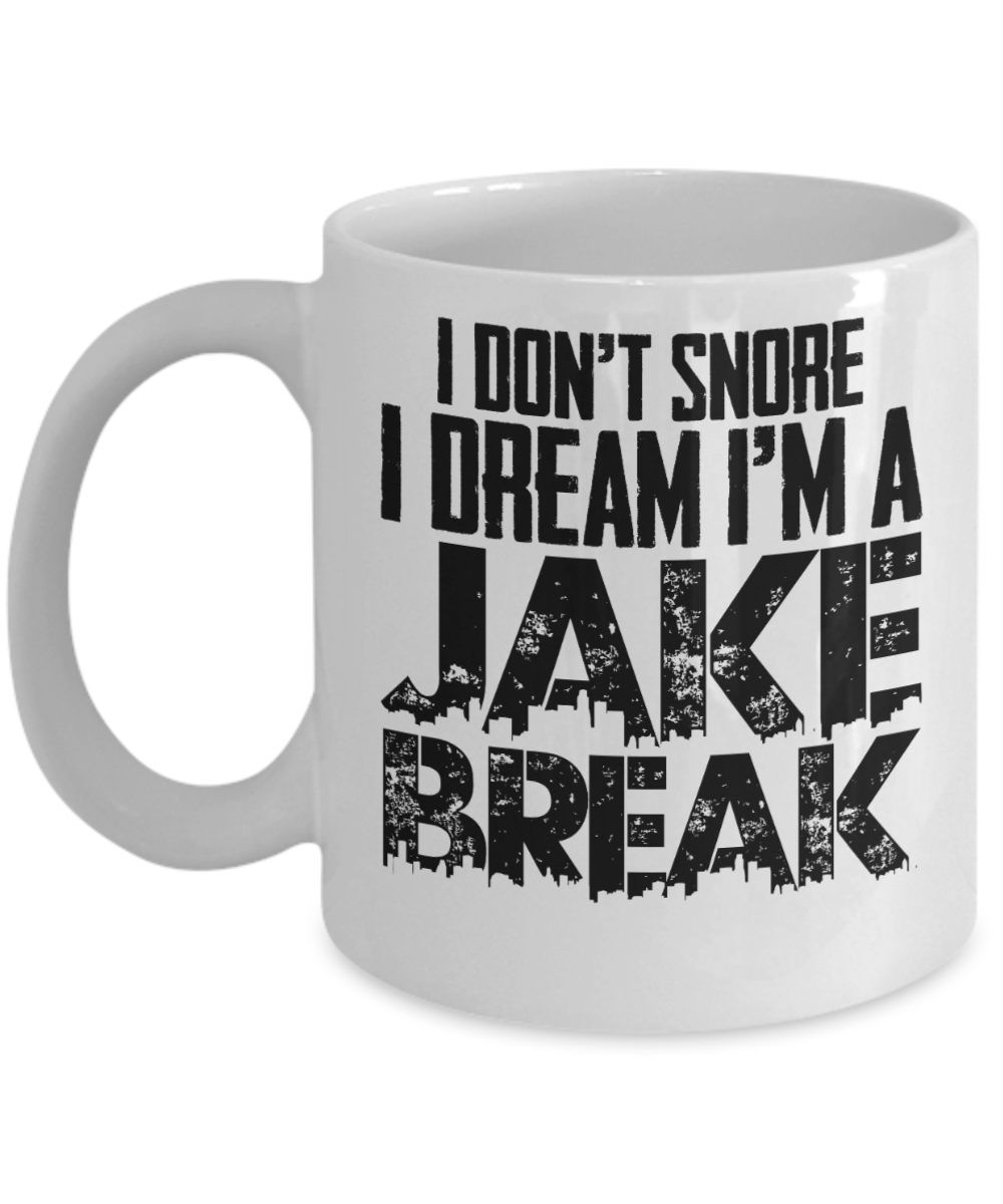 Trucker Gifts Coffee Mug I Dont Snore I Dream Im A Jake Break Birthday Christmas Gift Idea For Men 11 oz or 15 oz