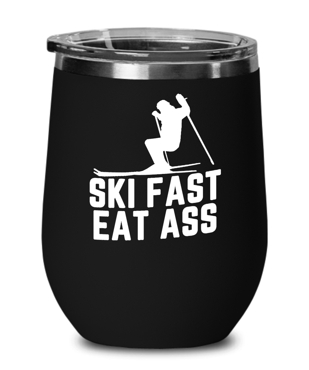 Skiing Gifts Ski Fast Eat Ass Birthday Christmas Gift Idea For Men Women Wine Glass