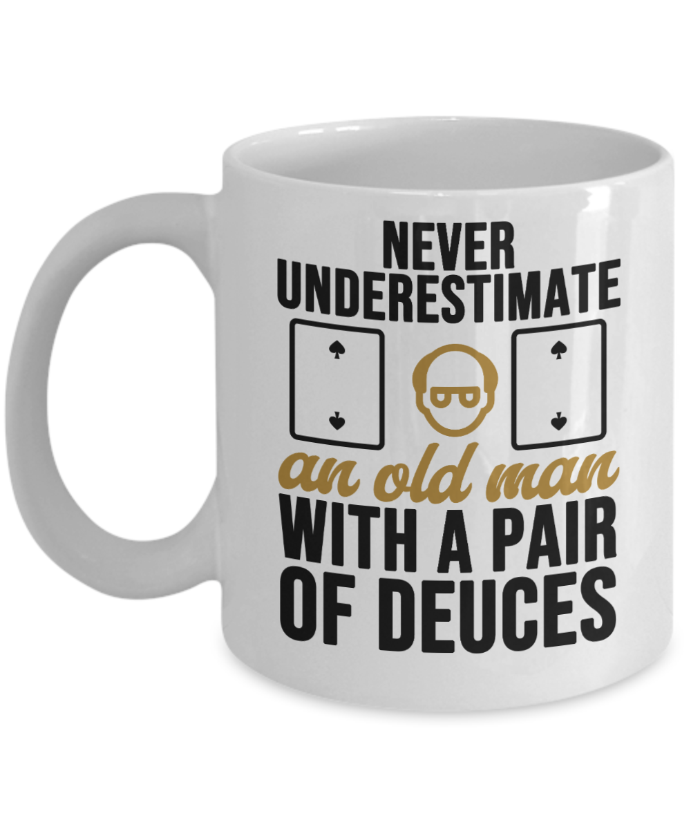 Poker Gifts Coffee Mug Never Underestimate An Old Man Birthday Christmas Gift Idea For Men Women 11 oz or 15 oz