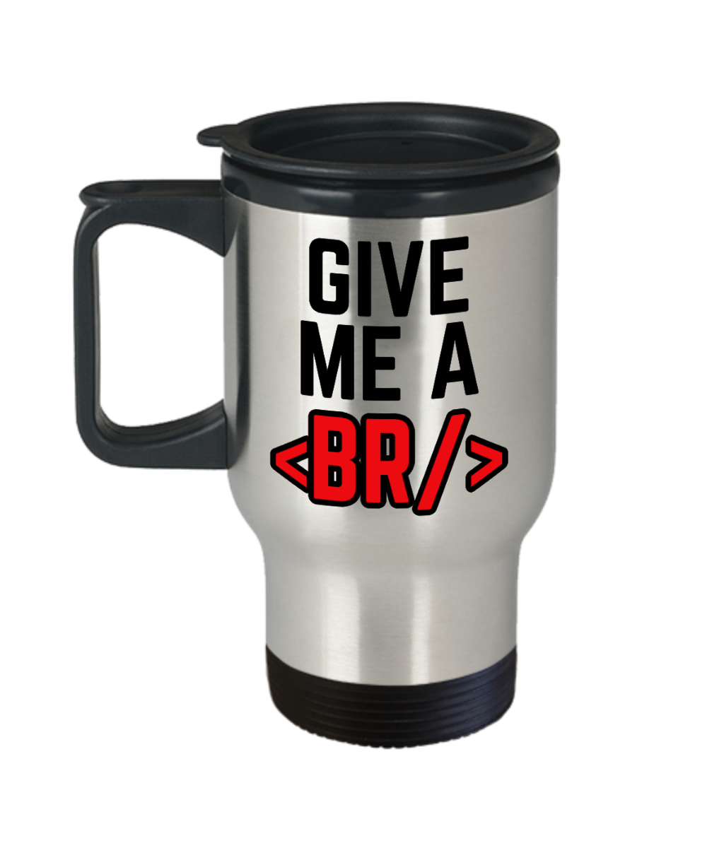 Computer Programming Gifts Give Me A Br Birthday Christmas Gift Idea For Men Women Travel Mug