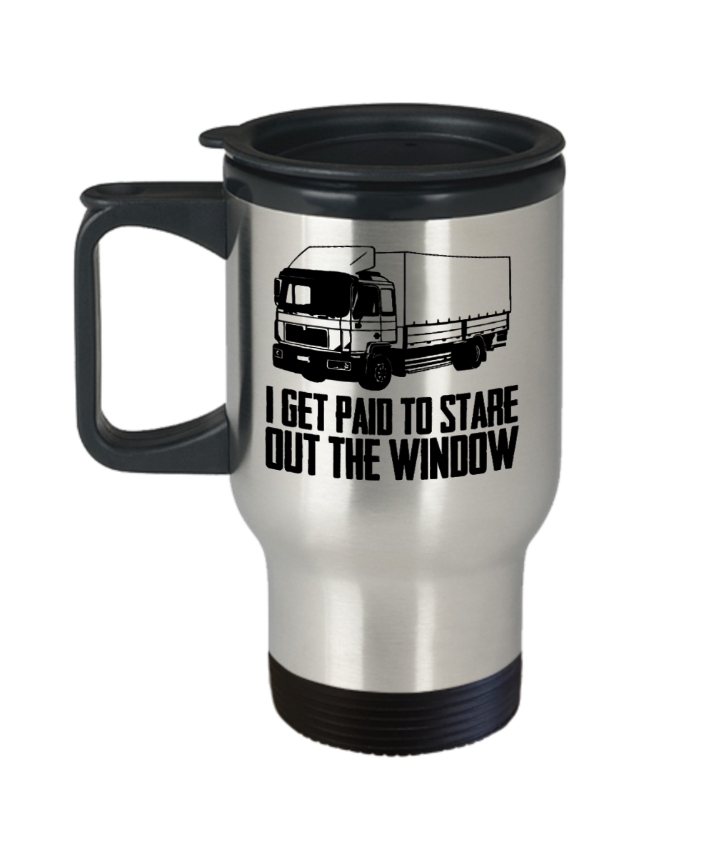 Trucker Gifts I Get Paid To Stare Out The Window Birthday Christmas Gift Idea For Men Women Travel Mug