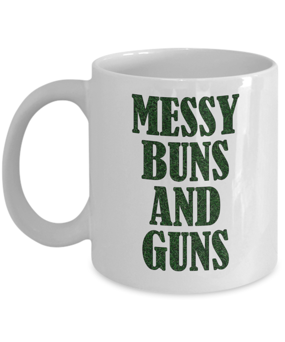 Gun Gifts Coffee Mug Messy Buns And Guns Birthday Christmas Gift Idea For Men Women 11 oz or 15 oz